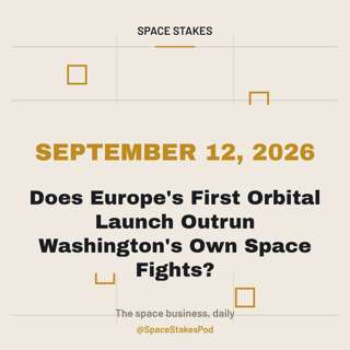 Does Europe's First Orbital Launch Outrun Washington's Own Space Fights? — September 12, 2026