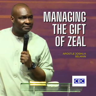 Managing The Gift of Zeal || Apostle Joshua Selman