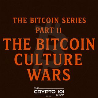 The Bitcoin Series - Part 11: The Bitcoin Culture Wars.