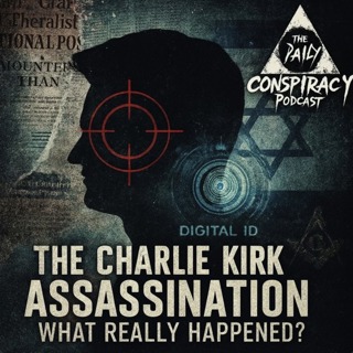 Bonus Episode: The Charlie Kirk Assassination Deep Dive w/ The Daily Conspiracy Podcast