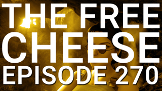 The Free Cheese Episode 270: Grabbed By The Tombies