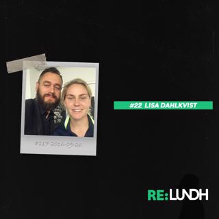 22 Re:Lundh – Lisa Dahlkvist