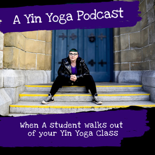 When A Student Walks Out of Your Yin Class