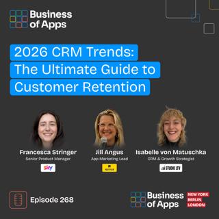 #268: “2026 CRM Trends: The Ultimate Guide to Customer Retention” Business of Apps London 2026 panel