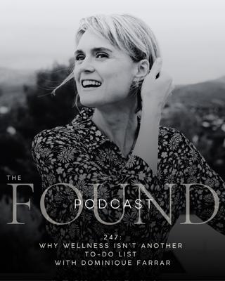 247: Why Wellness Isn't Another To-Do List with Dominique Farrar