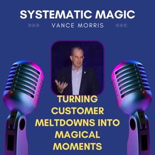 Turning Customer Meltdowns into Magical Moments