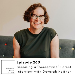 EP260: Becoming a "Screenwise" Parent with Devorah Heitner