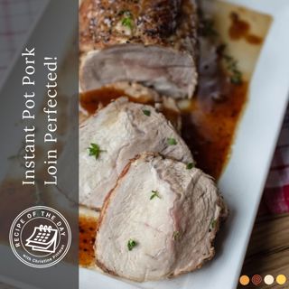 Instant Pot Pork Loin Perfected!