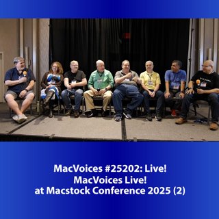 MacVoices #25202: Live! - MacVoices Live! at Macstock Conference (2)