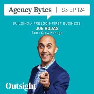 Ep 124 – Joe Rojas, Start Grow Manage – Building a Freedom-First Business