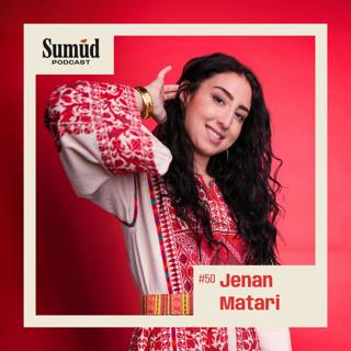 Jenan Matari: Storytelling, Motherhood, and Activism | Sumud Podcast