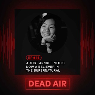Artist Anngee Neo is Now a Believer in the Supernatural  - DEAD AIR