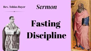 Sermon: Fasting Discipline, by Rev. Tobias Bayer