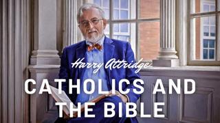 Catholics and the Bible - Harold W. Attridge
