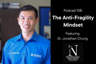 The Anti-Fragility Mindset With Dr. Jonathan Chung