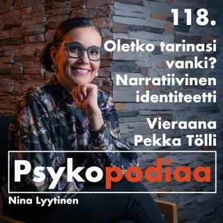 118. Oletko tarinasi vanki? Narratiivinen identiteetti. Vieraana Pekka Tölli.