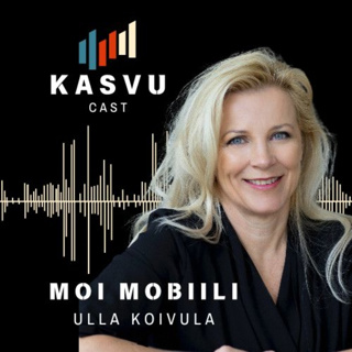 #10 Ulla Koivula & Moi Mobiili - Perustettu myytäväksi. Kun markkinoinnilla on väliä. Nopea kasvu ja exit. Disruptiota ja kovaa kilpailua.