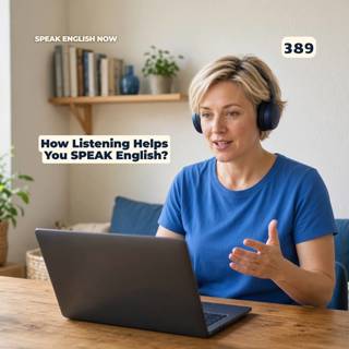 389 How Listening Helps you Speak English
