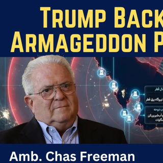 Chas Freeman: Trump Back Down - Armageddon Postponed?