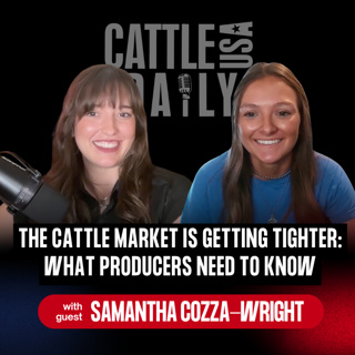 421: The Cattle Market Is Getting Tighter: What Producers Need to Know with Samantha Cozza-Wright