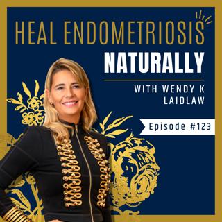 #123 - Meet Anita - ANOTHER Success Story - Heal Endometriosis Naturally with Wendy K Laidlaw