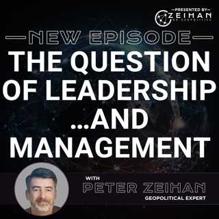 The Question of Leadership…And Management || Peter Zeihan