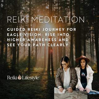 Guided Reiki Journey for Eagle Vision: Rise Into Higher Awareness and See Your Path Clearly