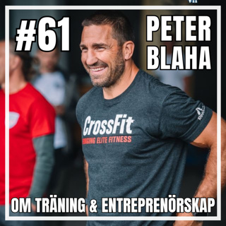 #61 - Peter Blaha om träning & entreprenörskap