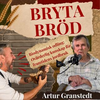 ARTUR GRANSTEDT • #85 • Gården som organism: biodynamik, daggmaskar och 90 procent lägre klimat. Han bevisade att det går. Ingen lyssnar.