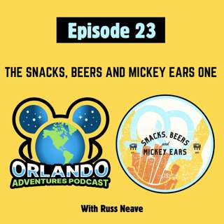 Episode 23 - The Snacks Beers And Mickey Ears One