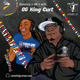 Ep 32.5 - OG King Curt - GM/Coach of Nets Gaming Crew IRL