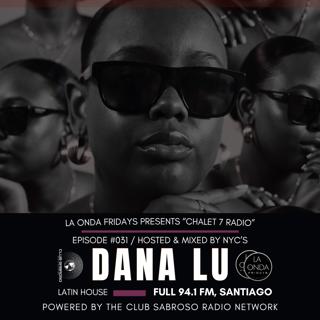 CHALET 7 RADIO w/ DANA LU | LA ONDA FRIDAYS EPISODE 031