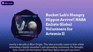 Rocket Lab’s Hungry Hippos Arrive!| NASA Enlists Global Volunteers for Artemis II