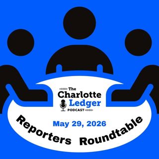 Reporters Roundtable: Charlotte's month of May in review