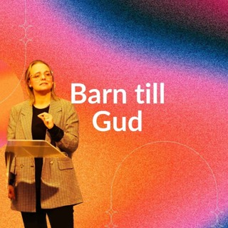 Gudstjänst: "Barn till Gud" - Anna-Kaisa Wahlin - 24/11