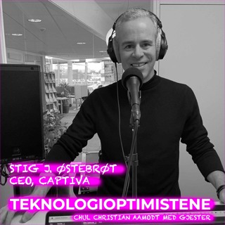 TEKNOLOGIOPTIMISTENE - Med Stig J. Østebrøt, CEO, Captiva