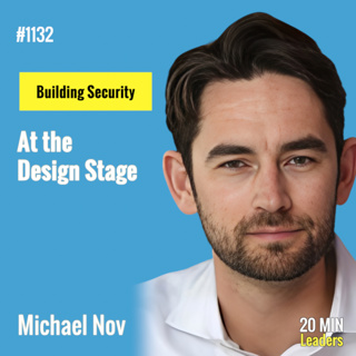 Ep1132: Building Security at the Design Stage with Michael Nov
