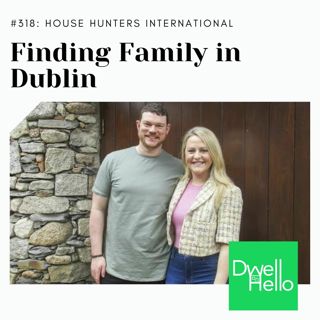 Dwell Hello #318: Finding Family in Dublin