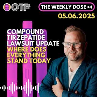 Compound Tirzepatide Lawsuit + PBM Reform Update // OTP TWD 5.6.25