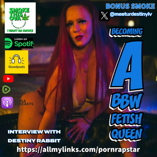 Bonus Smoke: Becoming A BBW Fetish Queen With Destiny Rabbit