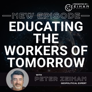 Educating the Workers of Tomorrow || Peter Zeihan