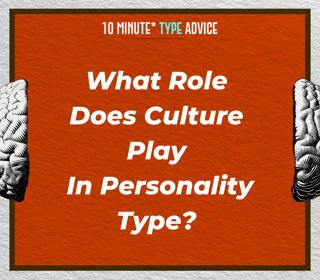 What Role Does Culture Play In Personality Type? | 10 Min Type Advice | S03:E09
