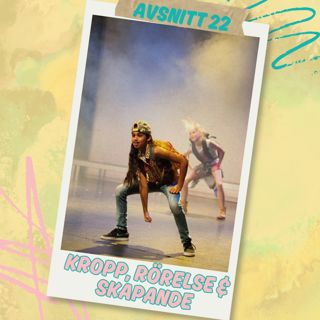 Avsnitt 22 - Kropp, rörelse och skapande