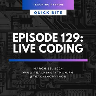 Episode 129: Quickbite: Live Coding and Codealongs