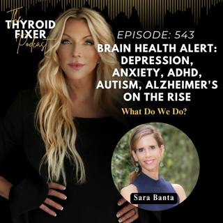 543. Brain Health Alert: Depression, Anxiety, ADHD, Autism, Alzheimer's on the Rise. What Do We Do?