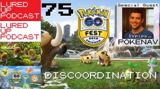 LURED UP PODCAST 75 - Discoordination - POKÉMON GO PODCAST