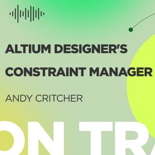 Deep Diving Into Altium Designer's New Constraint Manager