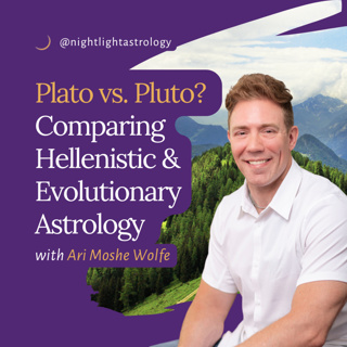 Plato vs. Pluto? Comparing Hellenistic and Evolutionary Astrology with Ari Moshe Wolfe - Episode 1