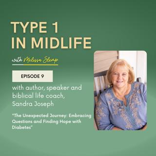 Ep 9 - The Unexpected Journey: Embracing Questions and Finding Hope with Diabetes" with author and speaker Sandra Joseph