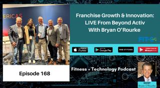 Franchise Growth & Innovation: LIVE From Beyond Activ With Bryan O'Rourke